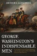 George Washington's Indispensable Men: Alexander Hamilton, Tench Tilghman, and the Aides-De-Camp Who Helped Win American Independence