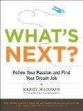What's next?: Follow Your Passion and Find Your Dream Job