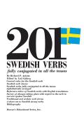 201 Swedish Verbs Fully Conjugated in All the Tenses Alphabetically Arranged