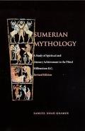 Sumerian Mythology A Study Of Spirituali