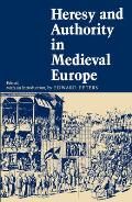 Heresy & Authority in Medieval Europe Documents in Translation