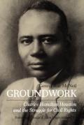 Groundwork: Charles Hamilton Houston and the Struggle for Civil Rights