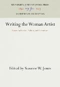 Writing The Woman Artist Essays On Poetics Politics & Portraiture
