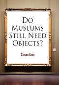 Do Museums Still Need Objects