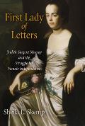 First Lady of Letters: Judith Sargent Murray and the Struggle for Female Independence