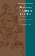 The Alexandreis of Walter of Ch?tilon: A Twelfth-Century Epic