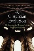 Cistercian Evolution The Invention of a Religious Order in Twelfth Century Europe