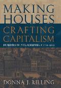 Making Houses, Crafting Capitalism: Builders in Philadelphia, 1790-1850