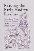 Reading the Early Modern Passions: Essays in the Cultural History of Emotion