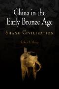 China in the Early Bronze Age: Shang Civilization