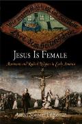 Jesus Is Female Moravians & Radical Religion in Early America
