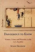 Dangerous to Know Women Crime & Notoriety in the Early Republic