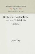Benjamin Franklin Bache & The Philadelph