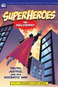 Superheroes & Philosophy Truth Justice & the Socratic Way
