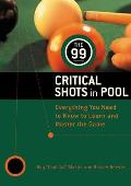 99 Critical Shots in Pool Everything You Need to Know to Learn & Master the Game