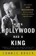 When Hollywood Had a King: The Reign of Lew Wasserman, Who Leveraged Talent Into Power and Influence