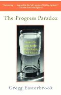 Progress Paradox How Life Gets Better While People Feel Worse