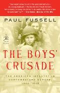 Boys Crusade The American Infantry in Northwestern Europe 1944 1945