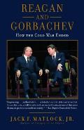 Reagan & Gorbachev How the Cold War Ended