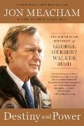 Destiny & Power The American Odyssey of George Herbert Walker Bush