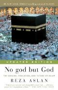 No God But God Updated Edition The Origins Evolution & Future of Islam