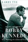 Bobby Kennedy The Making of a Liberal Icon