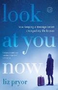 Look at You Now: How Keeping a Teenage Secret Changed My Life Forever
