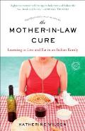 The Mother-in-Law Cure (Originally published as Only in Naples): Learning to Live and Eat in an Italian Family