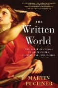 Written World The Power Of Stories To Shape People History & Civilization