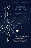 The Hunt for Vulcan: ...and How Albert Einstein Destroyed a Planet Discovered Relativity and Deciphered the Universe
