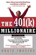 The 401(K) Millionaire: How I Started with Nothing and Made a Million and You Can, Too