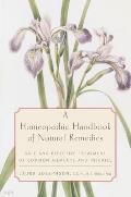 A Homeopathic Handbook of Natural Remedies: Safe and Effective Treatment of Common Ailments and Injuries