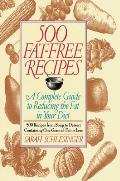 500 Fat Free Recipes: A Complete Guide to Reducing the Fat in Your Diet: A Cookbook