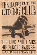 Happy Bottom Riding Club The Life & Times of Pancho Barnes