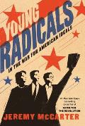 Young Radicals in the War for American Ideals