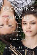 Becoming Nicole The Transformation of an American Family