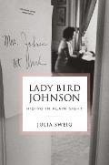 Lady Bird Johnson Hiding in Plain Sight Lady Bird Johnson in the White House