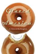 Glazed America: A History of the Doughnut