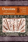 Chocolate in Mesoamerica: A Cultural History of Cacao
