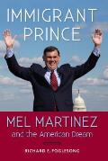 Immigrant Prince Mel Martinez & the American Dream
