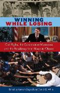 Winning While Losing Civil Rights the Conservative Movement & the Presidency from Nixon to Obama