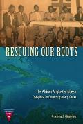 Rescuing Our Roots: The African Anglo-Caribbean Diaspora in Contemporary Cuba