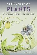 Nature of Plants An Introduction to How Plants Work