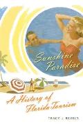 Sunshine Paradise: A History of Florida Tourism