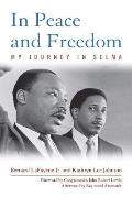 In Peace and Freedom: My Journey in Selma