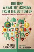 Building a Healthy Economy from the Bottom Up Harnessing Real World Experience for Transformative Change