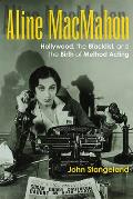 Aline Macmahon Hollywood the Blacklist & the Birth of Method Acting