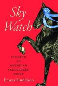 Sky Watch: Chasing an American Saddlebred Story