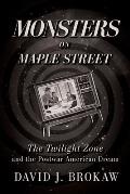Monsters on Maple Street: The Twilight Zone and the Postwar American Dream