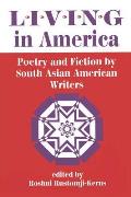 Living In America: Poetry And Fiction By South Asian American Writers